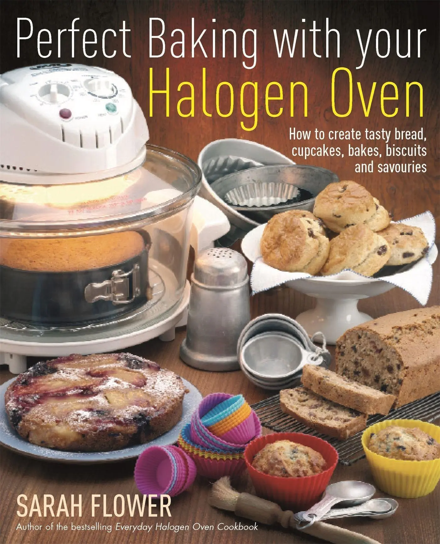 Cover: 9781905862559 | Perfect Baking With Your Halogen Oven | Sarah Flower | Taschenbuch