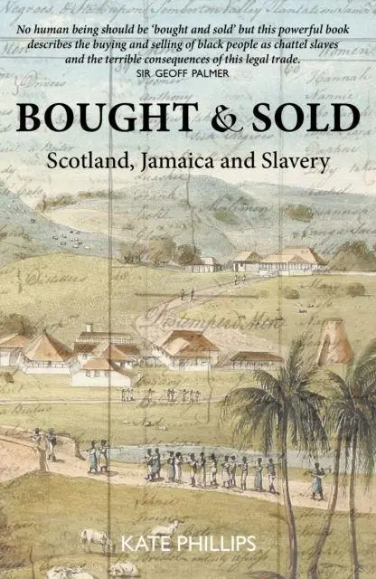 Cover: 9781910022559 | Bought &amp; Sold | Slavery, Scotland and Jamacia | Kate Phillips | Buch