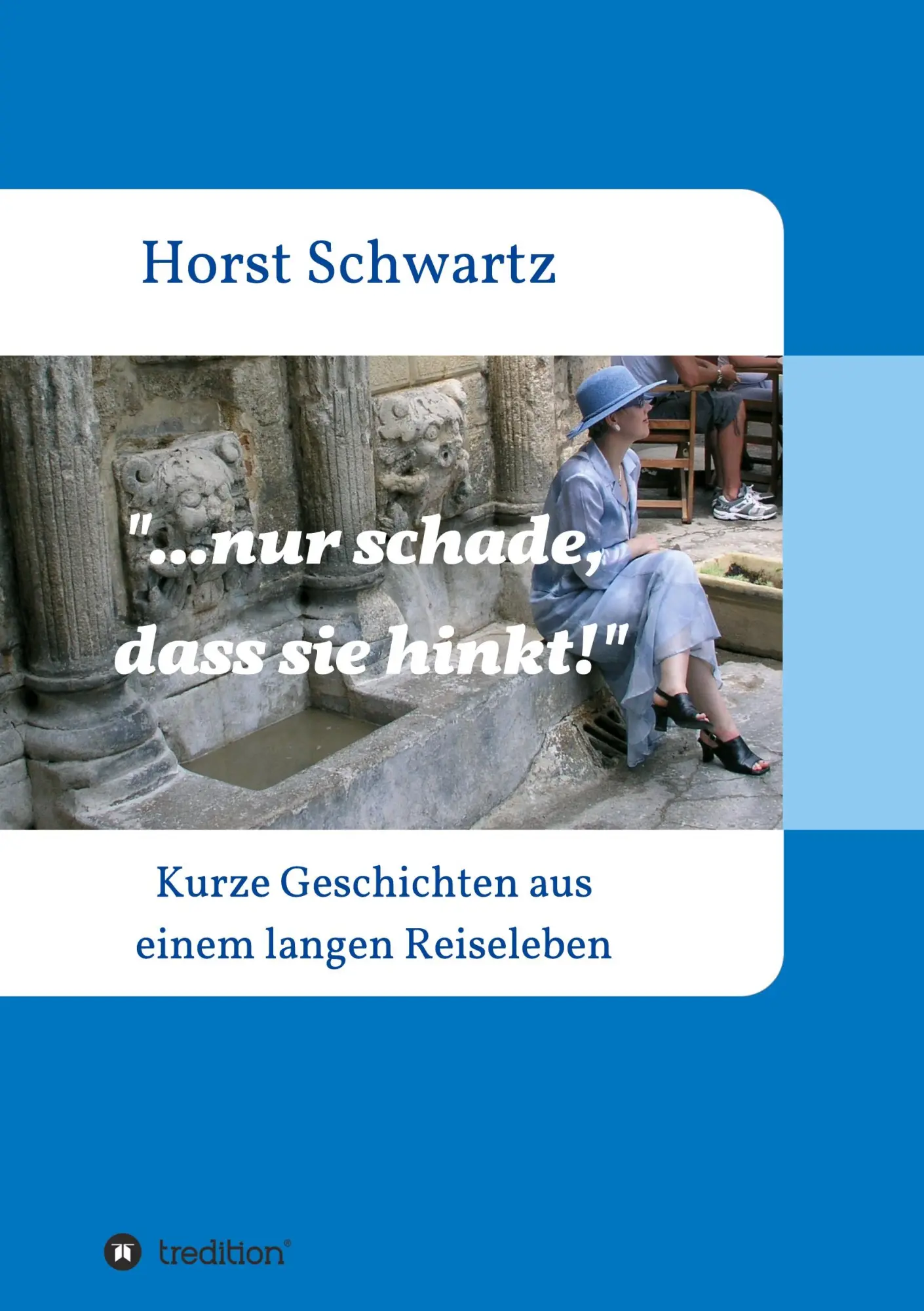 Cover: 9783347202559 | ...nur schade, dass sie hinkt! | Horst Schwartz | Taschenbuch | 212 S.