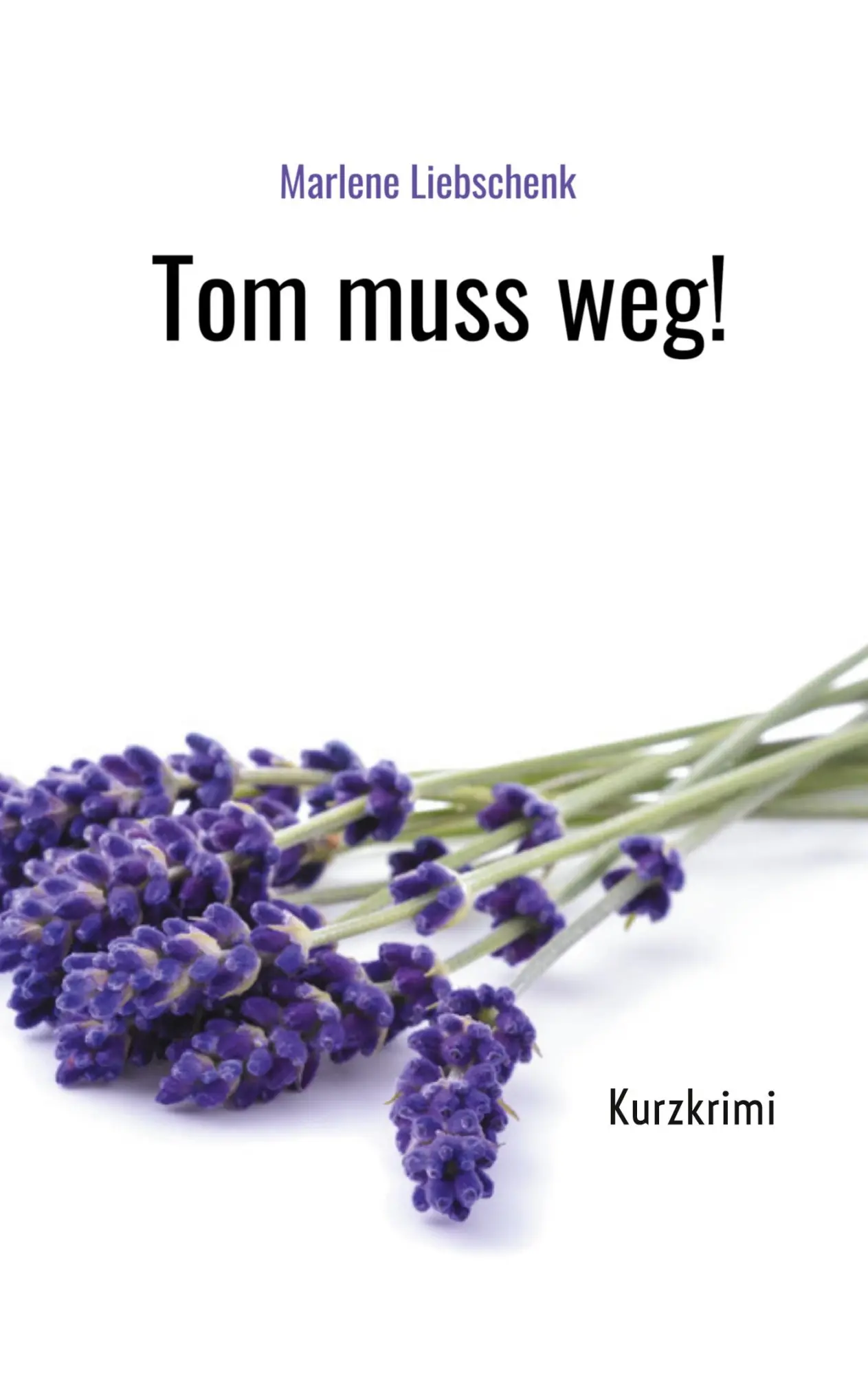 Cover: 9783754332559 | Tom muss weg! | Kurzkrimi | Marlene Liebschenk | Taschenbuch | 40 S.