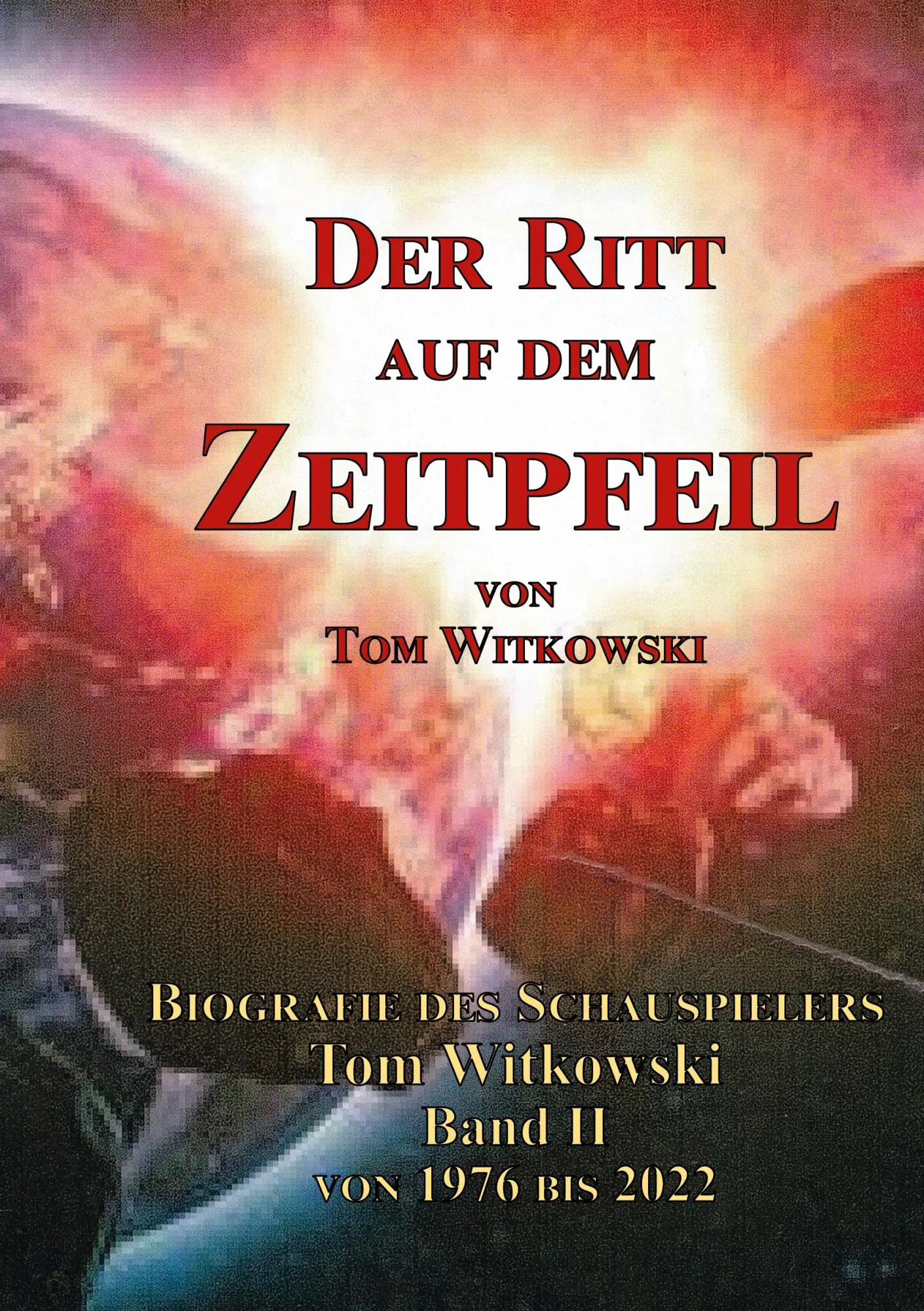 Cover: 9783756862559 | Der Ritt auf dem Zeit Pfeil Band II 1976 bis 2022 | Tom Witkowski
