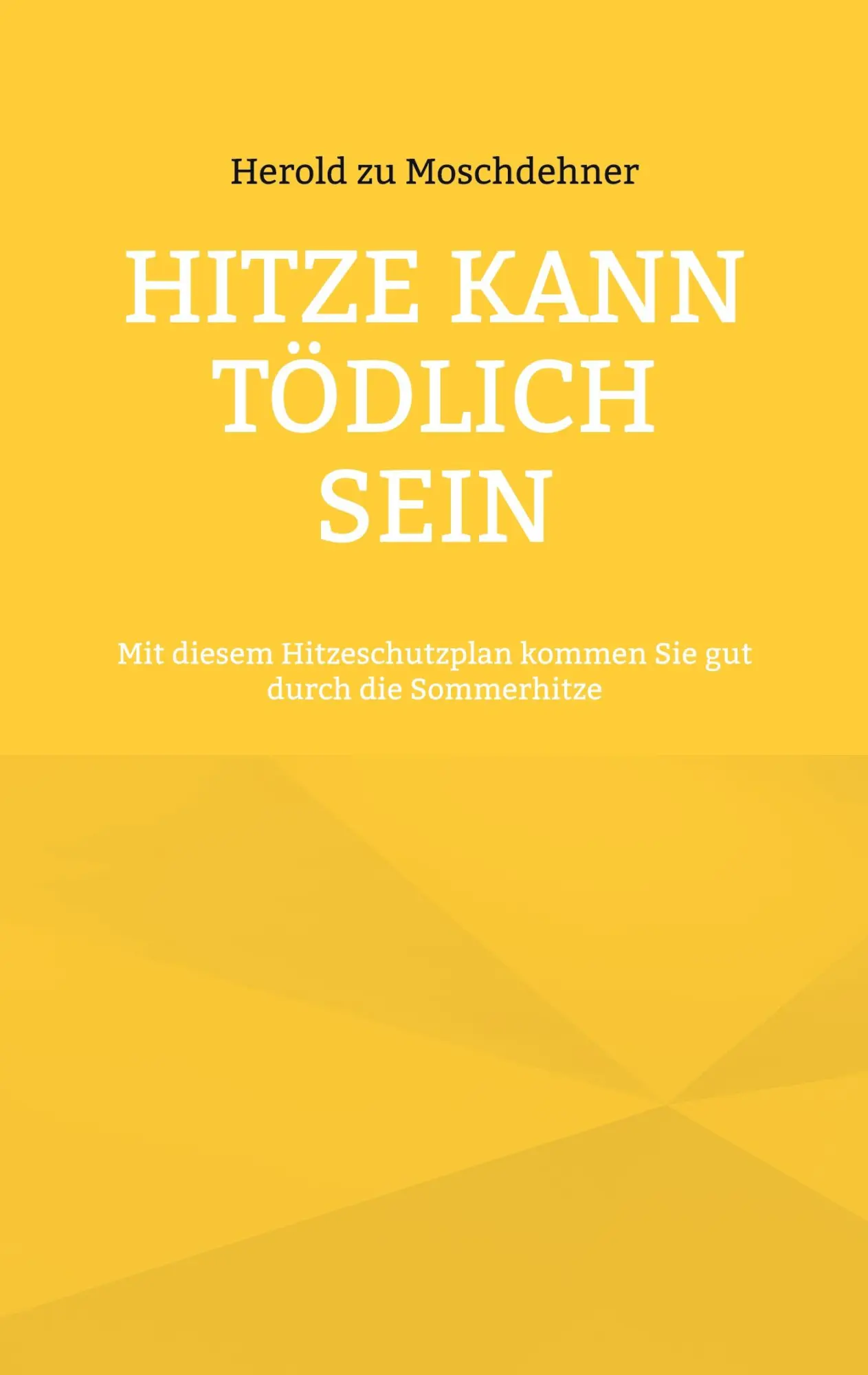 Cover: 9783757852559 | Hitze kann tödlich sein | Herold Zu Moschdehner | Taschenbuch | 40 S.