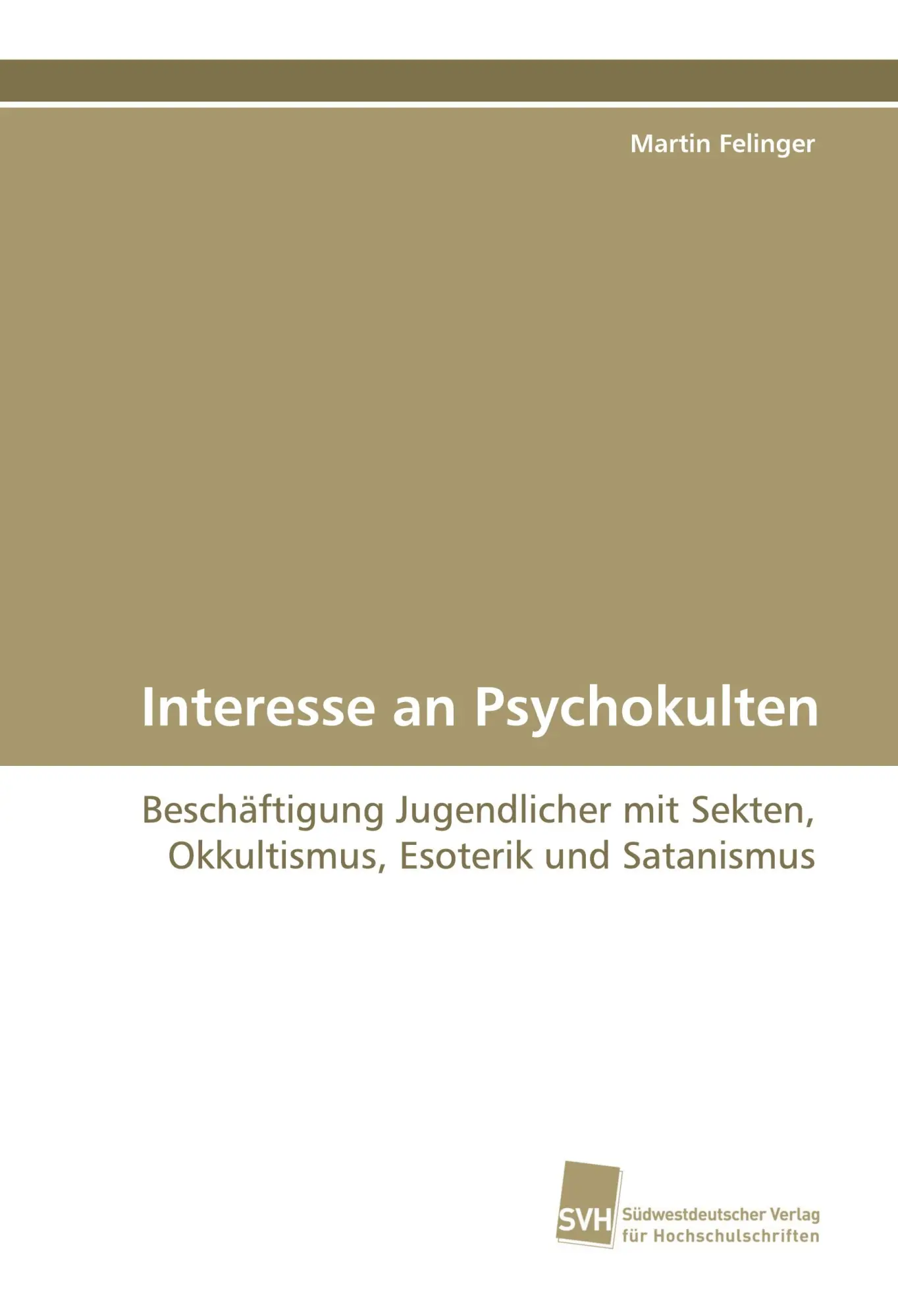 Cover: 9783838102559 | Interesse an Psychokulten | Martin Felinger | Taschenbuch | 244 S.