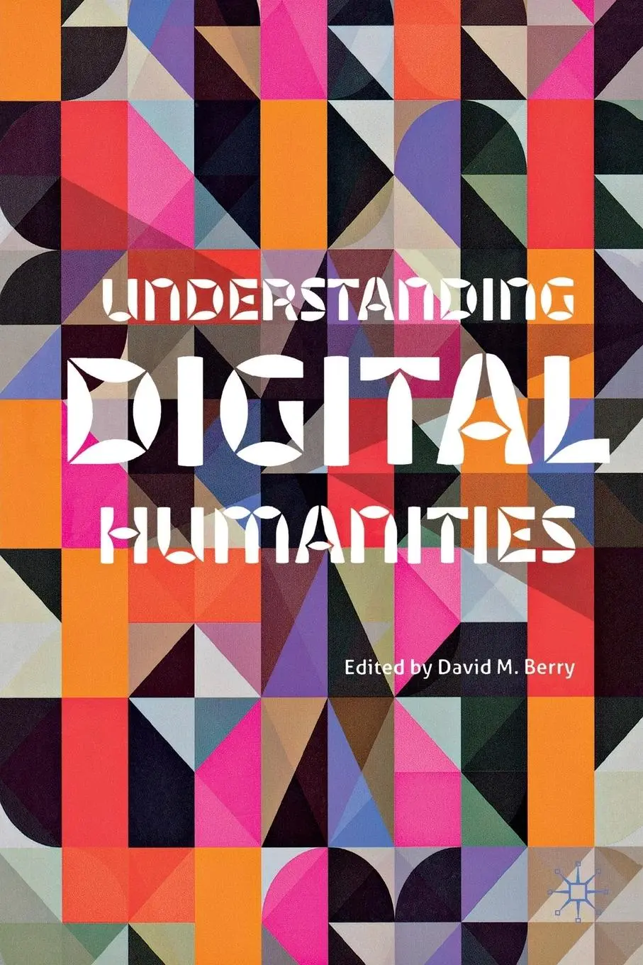 Cover: 9780230292659 | Understanding Digital Humanities | D. Berry | Taschenbuch | Englisch