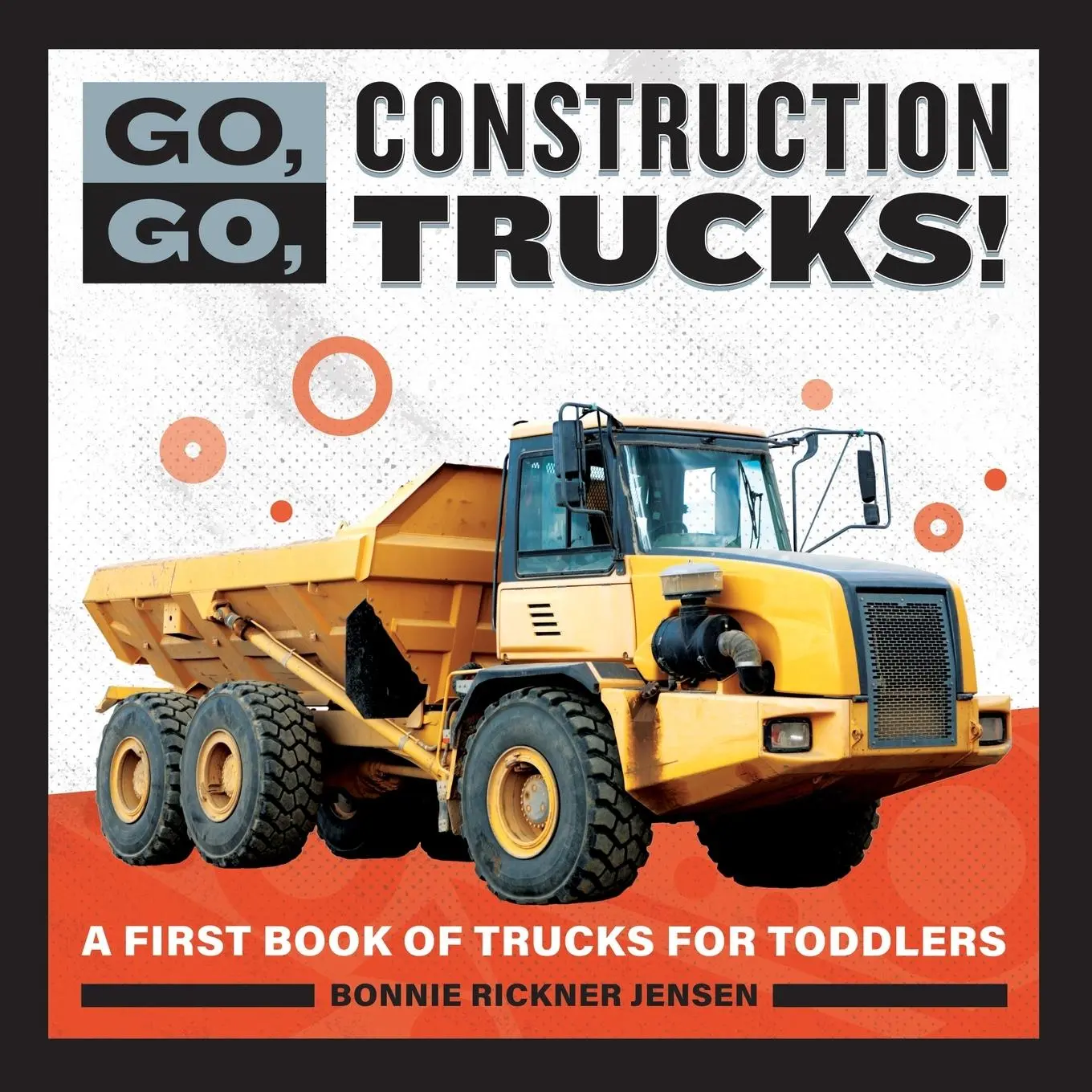 Cover: 9781647392659 | Go, Go, Construction Trucks! | A First Book of Trucks for Toddlers