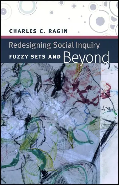 Cover: 9780226702759 | Redesigning Social Inquiry | Fuzzy Sets and Beyond | Charles C Ragin Cover: 9780226702759 | Redesigning Social Inquiry | Fuzzy Sets and Beyond | Charles C Ragin
