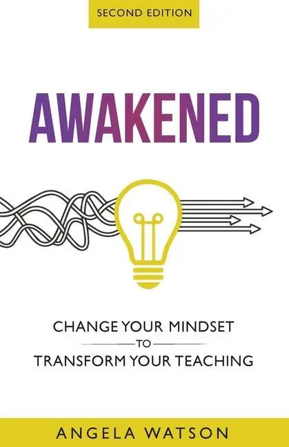 Cover: 9780982312759 | Awakened: Change Your Mindset to Transform Your Teaching (Second...