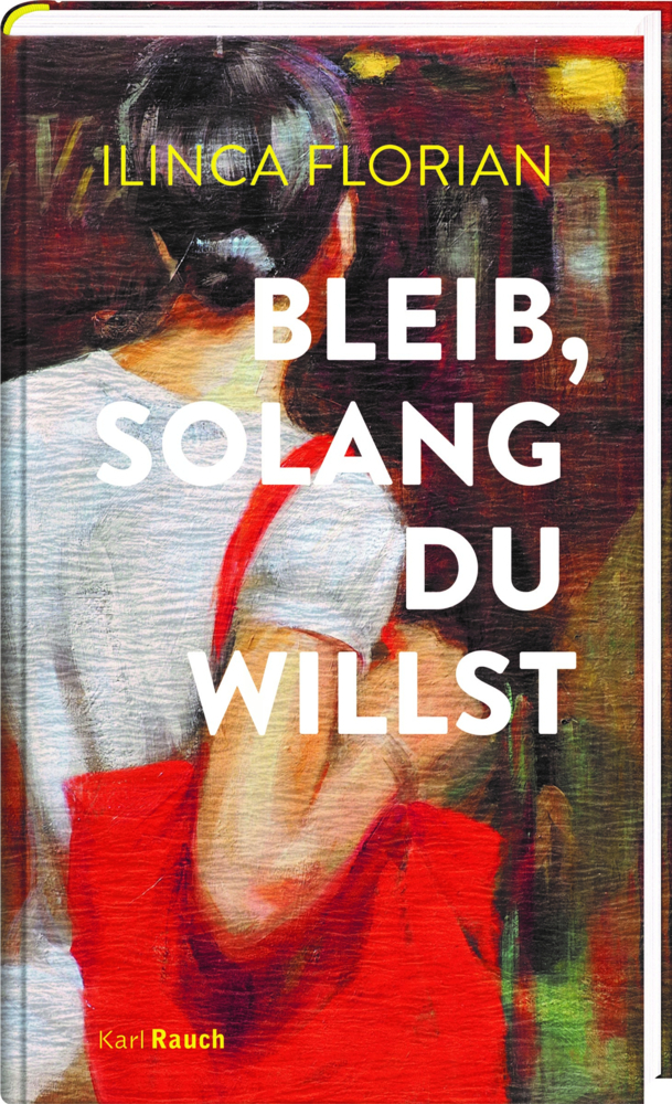 Cover: 9783792002759 | Bleib, solang du willst | Ilinca Florian | Buch | Mit Lesebändchen