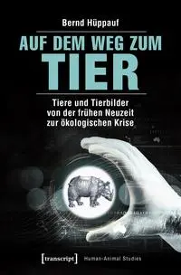Cover: 9783837642759 | Auf dem Weg zum Tier | Bernd Hüppauf | Taschenbuch | 352 S. | Deutsch