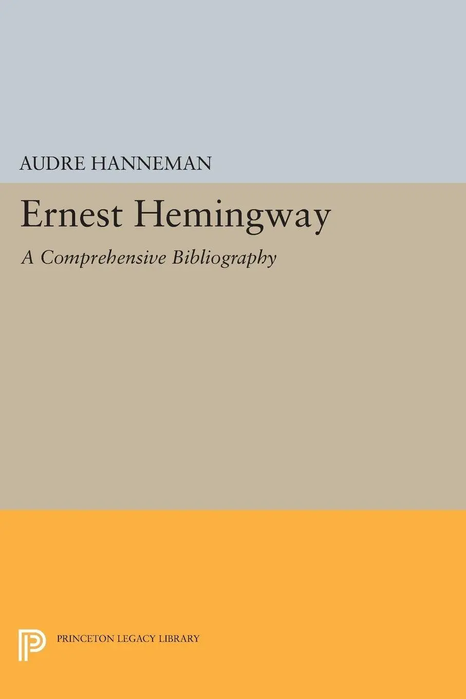 Cover: 9780691622859 | Ernest Hemingway | A Comprehensive Bibliography | Audre Hanneman