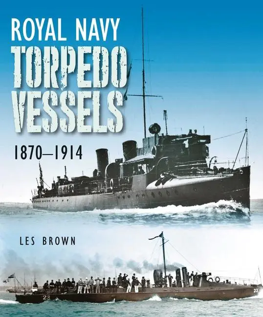 Cover: 9781399022859 | Royal Navy Torpedo Vessels, 1870-1914 | Les Brown | Buch | Gebunden