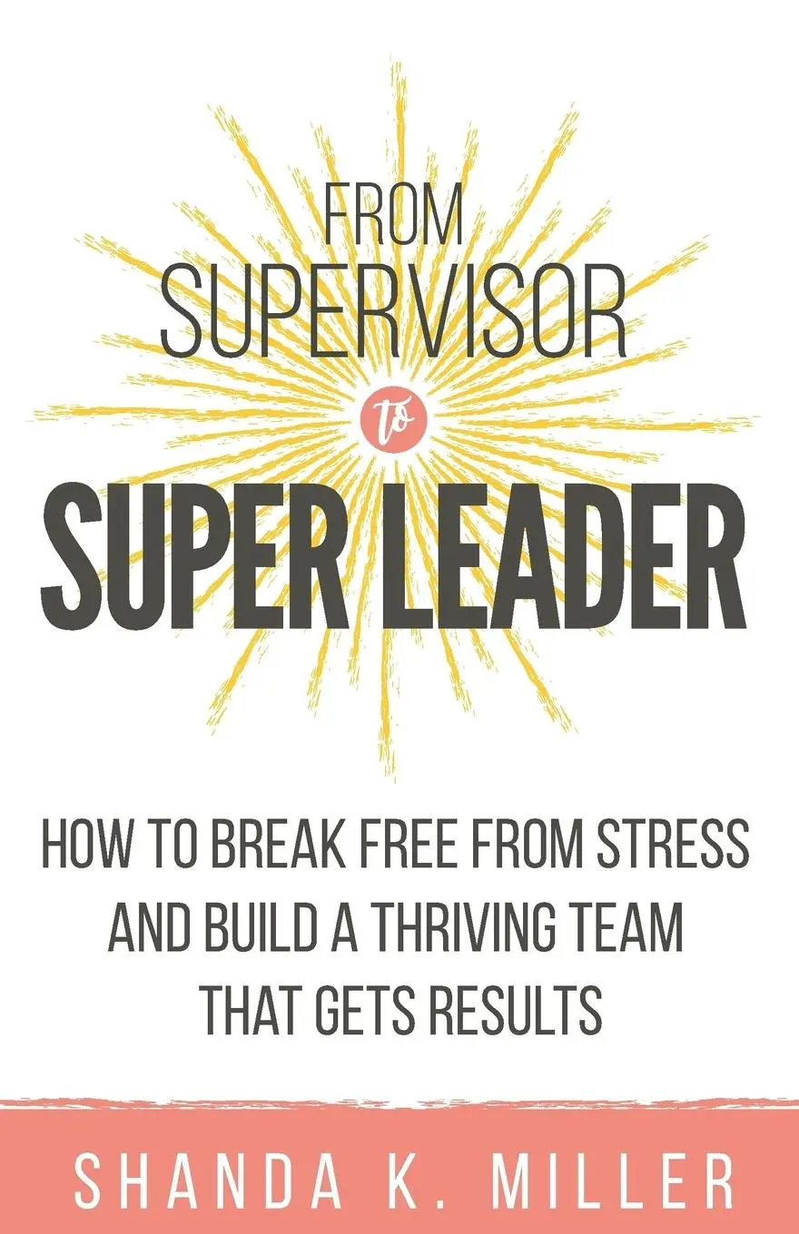 Cover: 9781733712859 | From Supervisor to Super Leader | Shanda K Miller | Taschenbuch | 2019