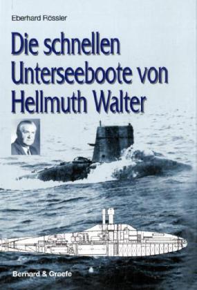 Die schnellen Unterseeboote von Hellmuth Walter | Eberhard Rössler | Buch | 160 S. | Deutsch | 2010 | Bernard & Graefe | EAN 9783763762859 - Rössler, Eberhard