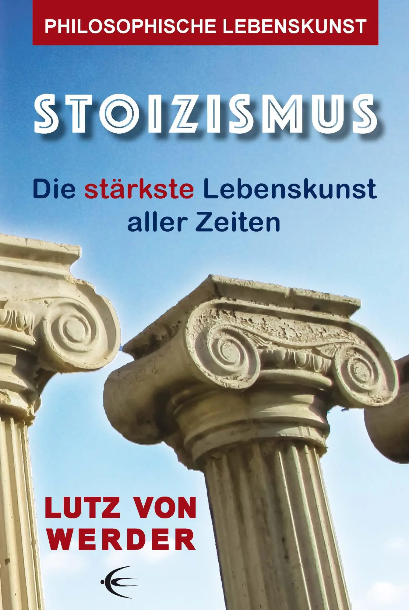 Cover: 9783868632859 | Stoizismus | Die stärkste Lebenskunst aller Zeiten | Lutz von Werder