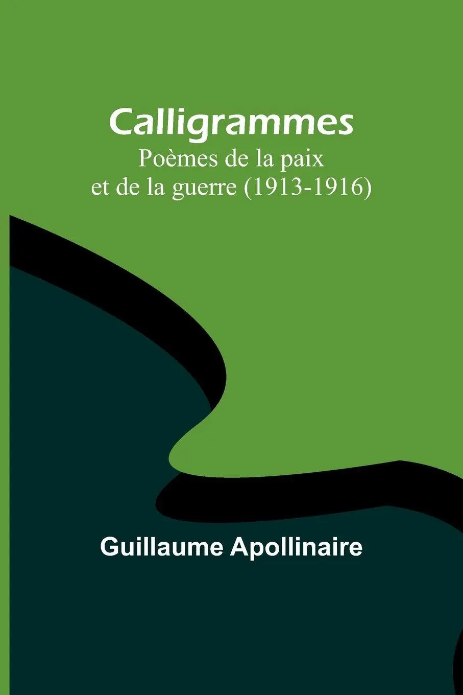 Cover: 9789356892859 | Calligrammes | Poèmes de la paix et de la guerre (1913-1916) | Buch