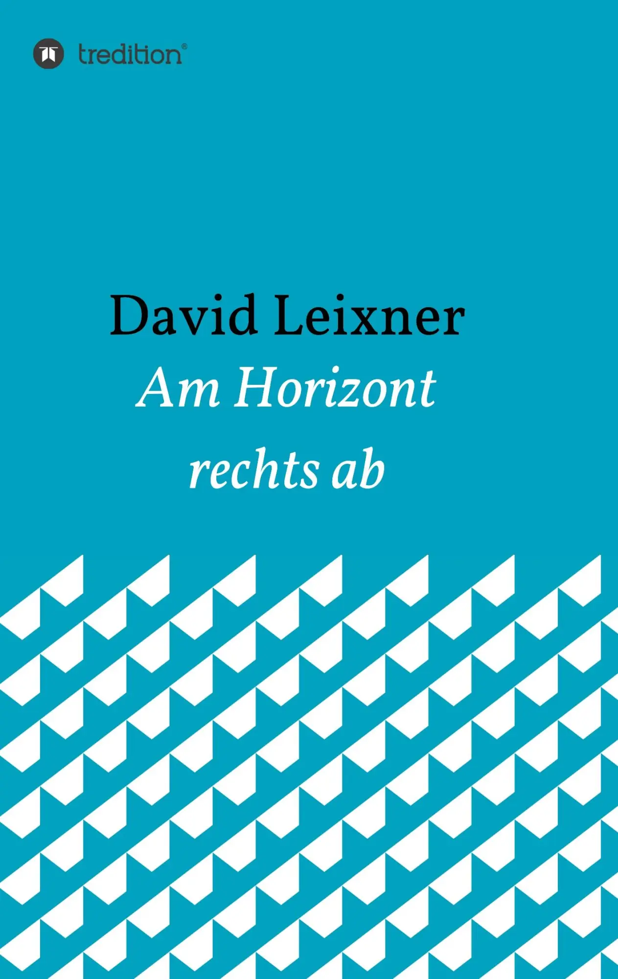 Cover: 9783734592959 | Am Horizont rechts ab | David Leixner | Taschenbuch | 216 S. | Deutsch