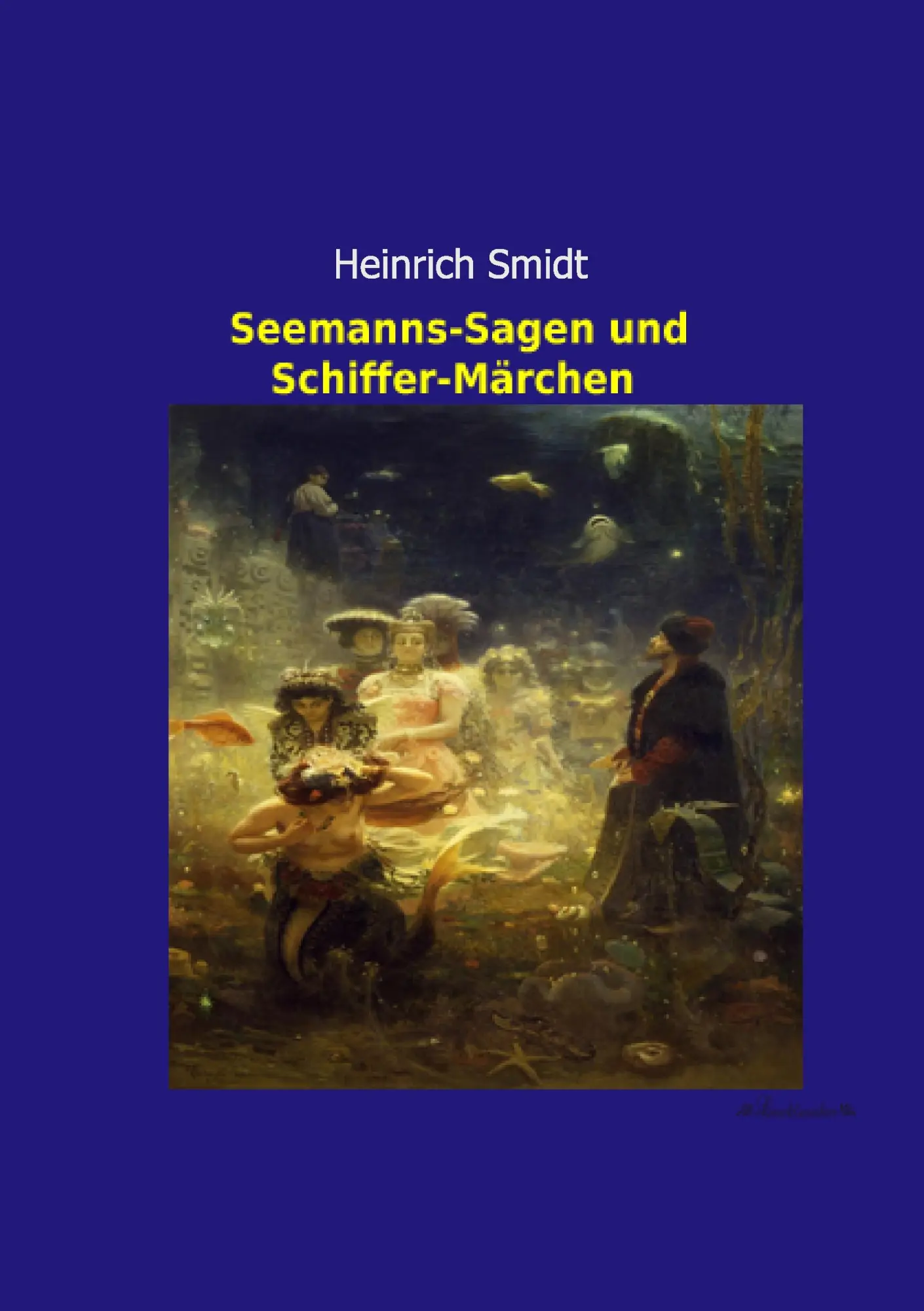 Cover: 9783955633059 | Seemanns-Sagen und Schiffer-Märchen | Heinrich (Hg. Smidt | Buch
