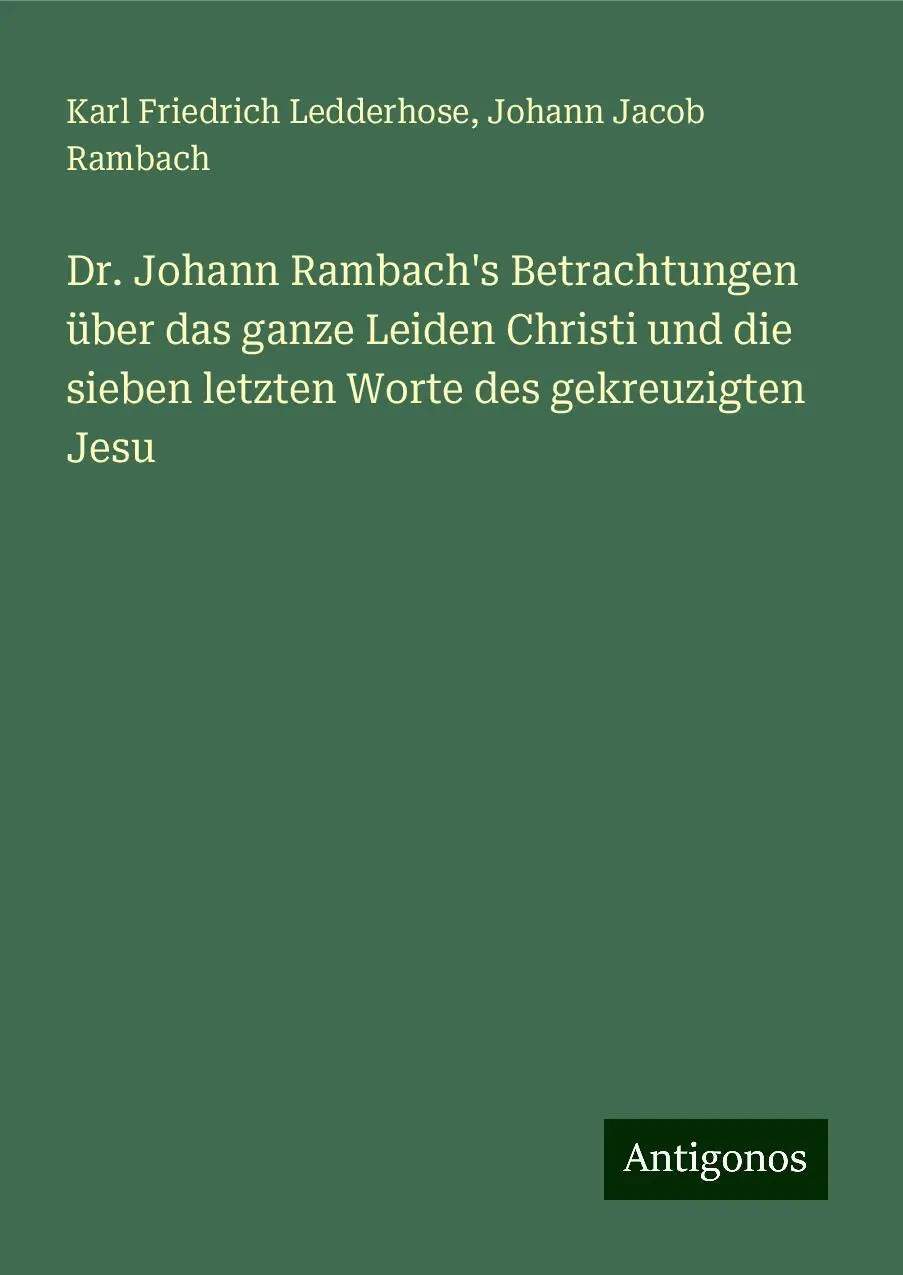 Cover: 9783386373159 | Dr. Johann Rambach's Betrachtungen über das ganze Leiden Christi...