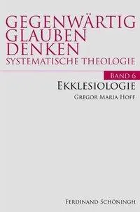 Cover: 9783506773159 | Ekklesiologie | Gegenwärtig Glauben Denken - Systematische Theologie 6