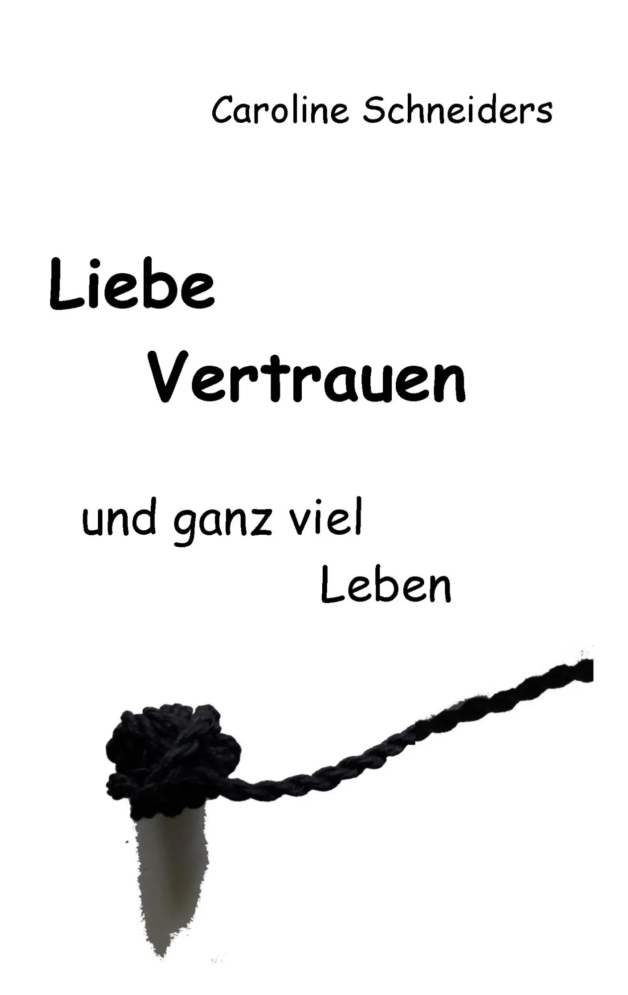 Cover: 9783744813259 | Liebe, Vertrauen und ganz viel Leben | Caroline Schneiders | Buch