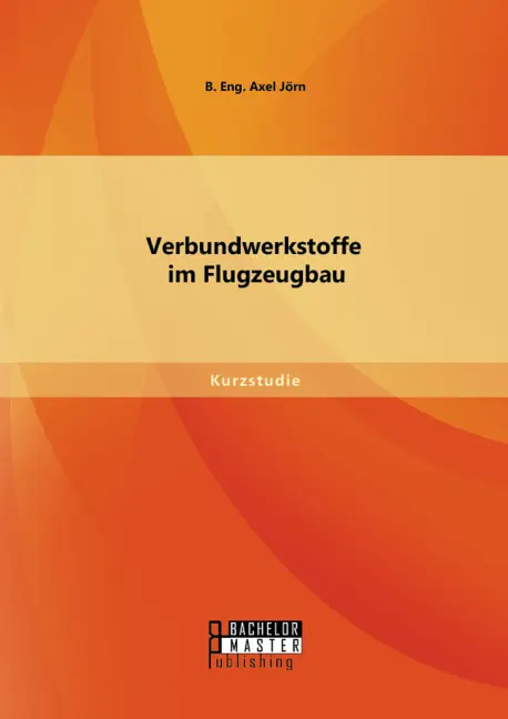 Cover: 9783958203259 | Verbundwerkstoffe im Flugzeugbau | Jörn B. Eng. Axel | Taschenbuch