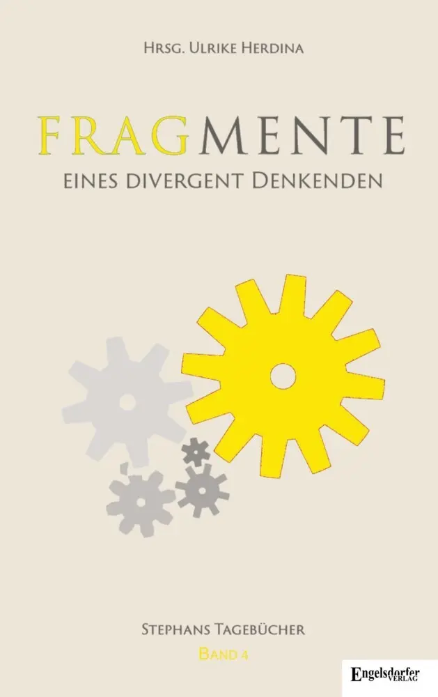 Fragmente eines divergent Denkenden Tagebücher 2008 - 2014