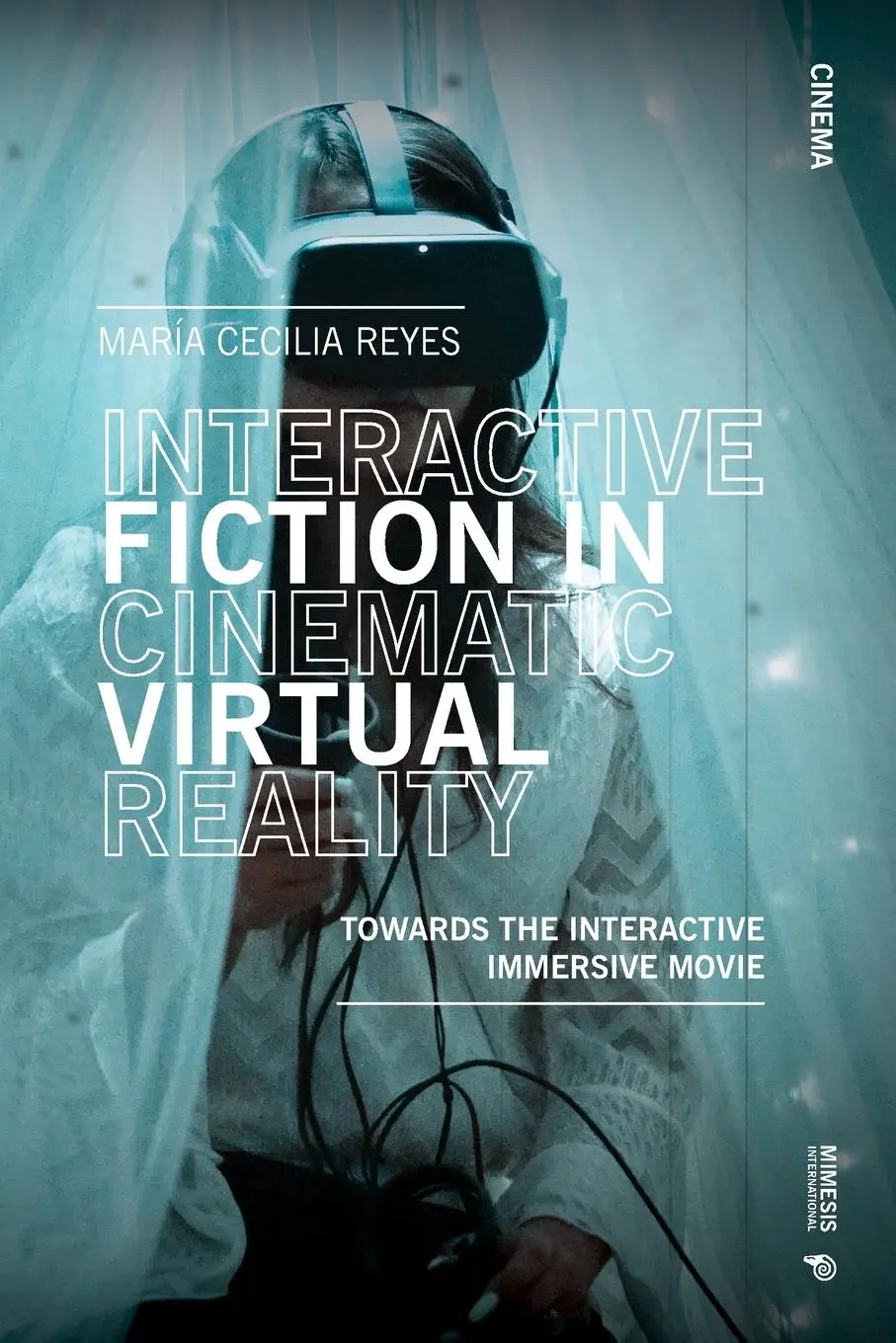 Cover: 9788869773259 | Interactive Fiction in Cinematic Virtual Reality | Maria Cecilia Reyes