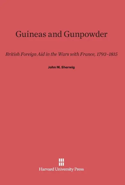 Cover: 9780674433359 | Guineas and Gunpowder | John M. Sherwig | Buch | Englisch | 2014