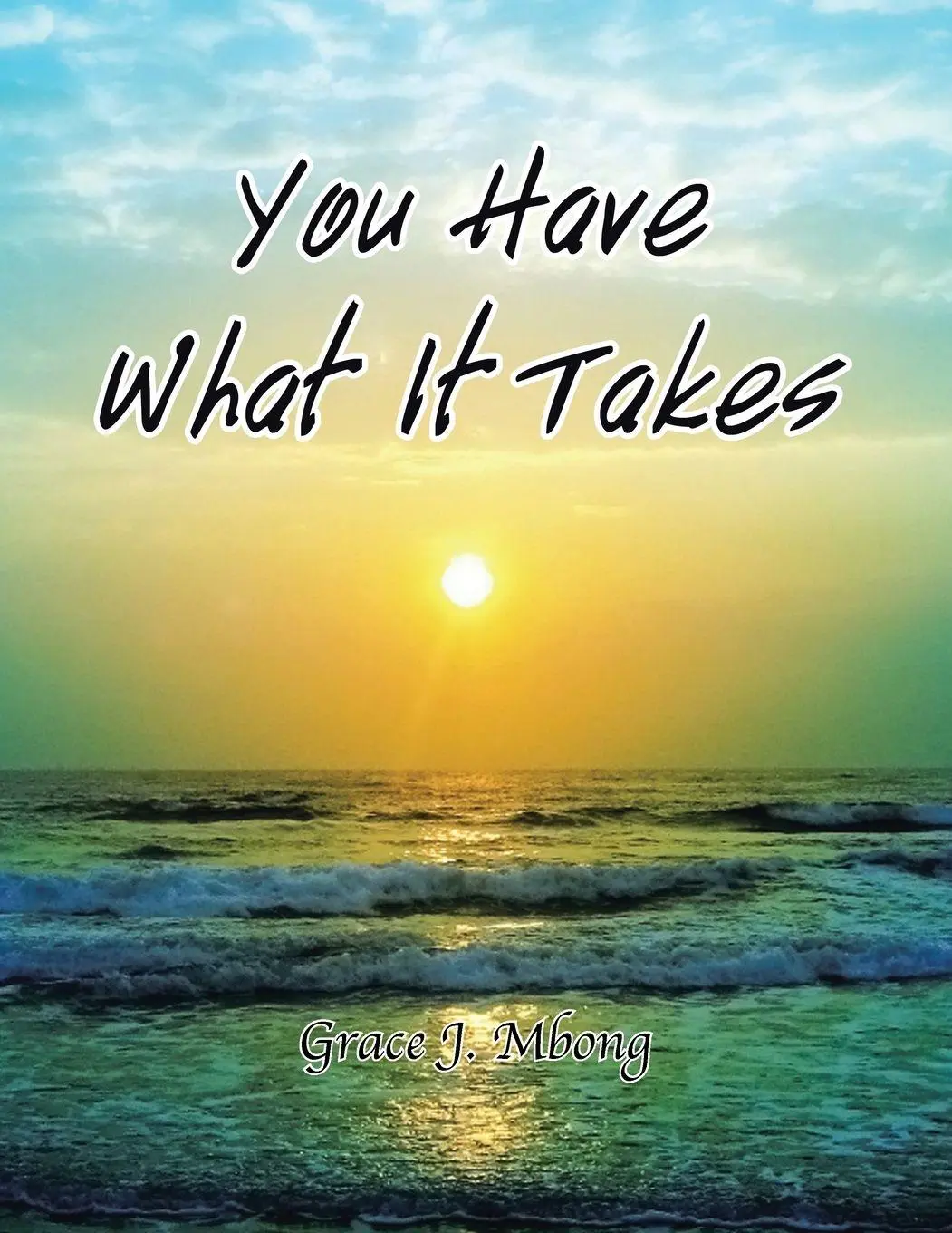 Cover: 9781436353359 | You Have What It Takes | Grace J. Mbong | Taschenbuch | Englisch