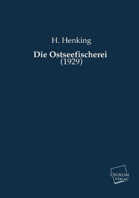 Die Ostseefischerei | (1929) | H. Henking | Taschenbuch | Paperback | 252 S. | Deutsch | 2015 | UNIKUM | EAN 9783845713359 - Henking, H.