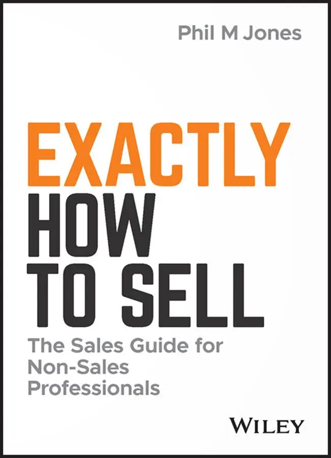 Cover: 9781119473459 | Exactly How to Sell | The Sales Guide for Non-Sales Professionals