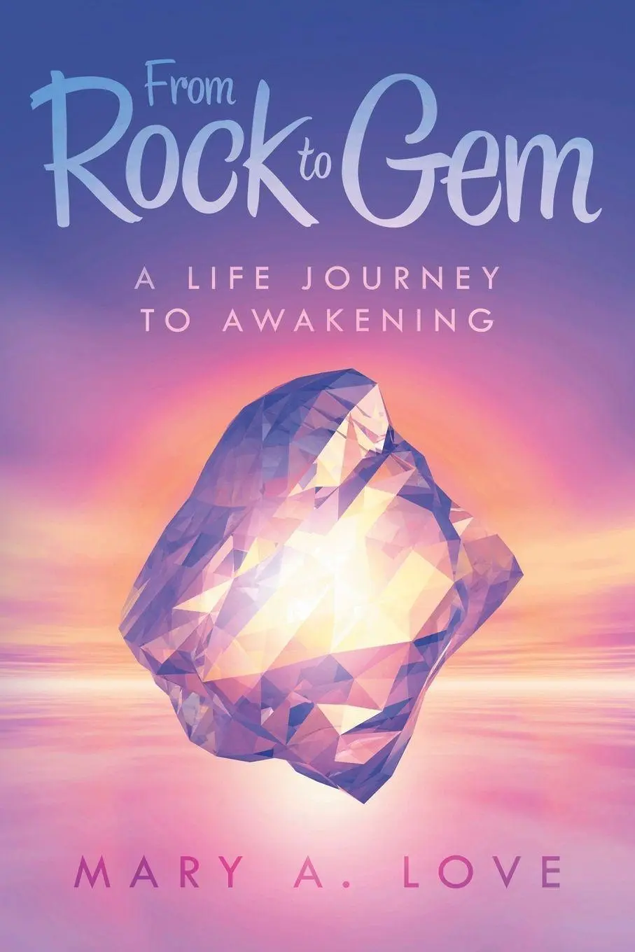 Cover: 9781504343459 | From Rock to Gem | A Life Journey to Awakening | Mary A. Love | Buch
