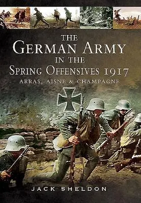 Cover: 9781783463459 | The German Army in the Spring Offensives 1917 | Jack Sheldon | Buch