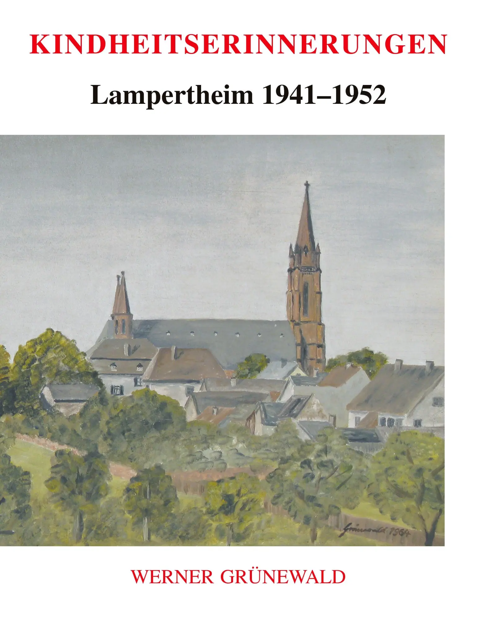 Cover: 9783839173459 | Kindheitserinnerungen | Lampertheim 1941-1952 | Werner Grünewald