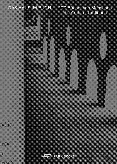Cover: 9783038603559 | Das Haus im Buch | Bücher von Menschen, die Architektur lieben | Buch