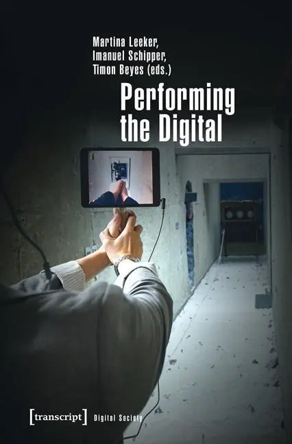Cover: 9783837633559 | Performing the Digital | Martina Leeker | Taschenbuch | 304 S. | 2016