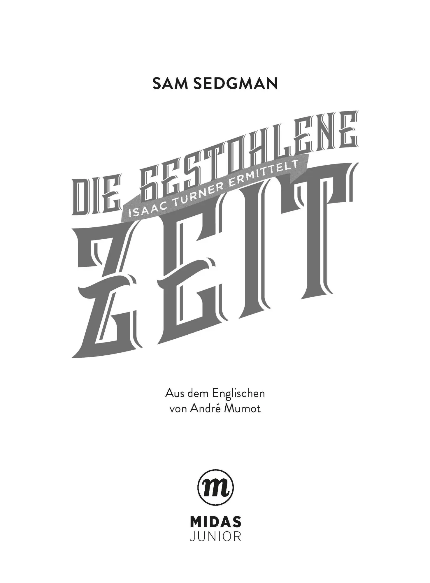 Bild: 9783038763659 | Die gestohlene Zeit | Sam Sedgman | Buch | Isaac Turner ermittelt
