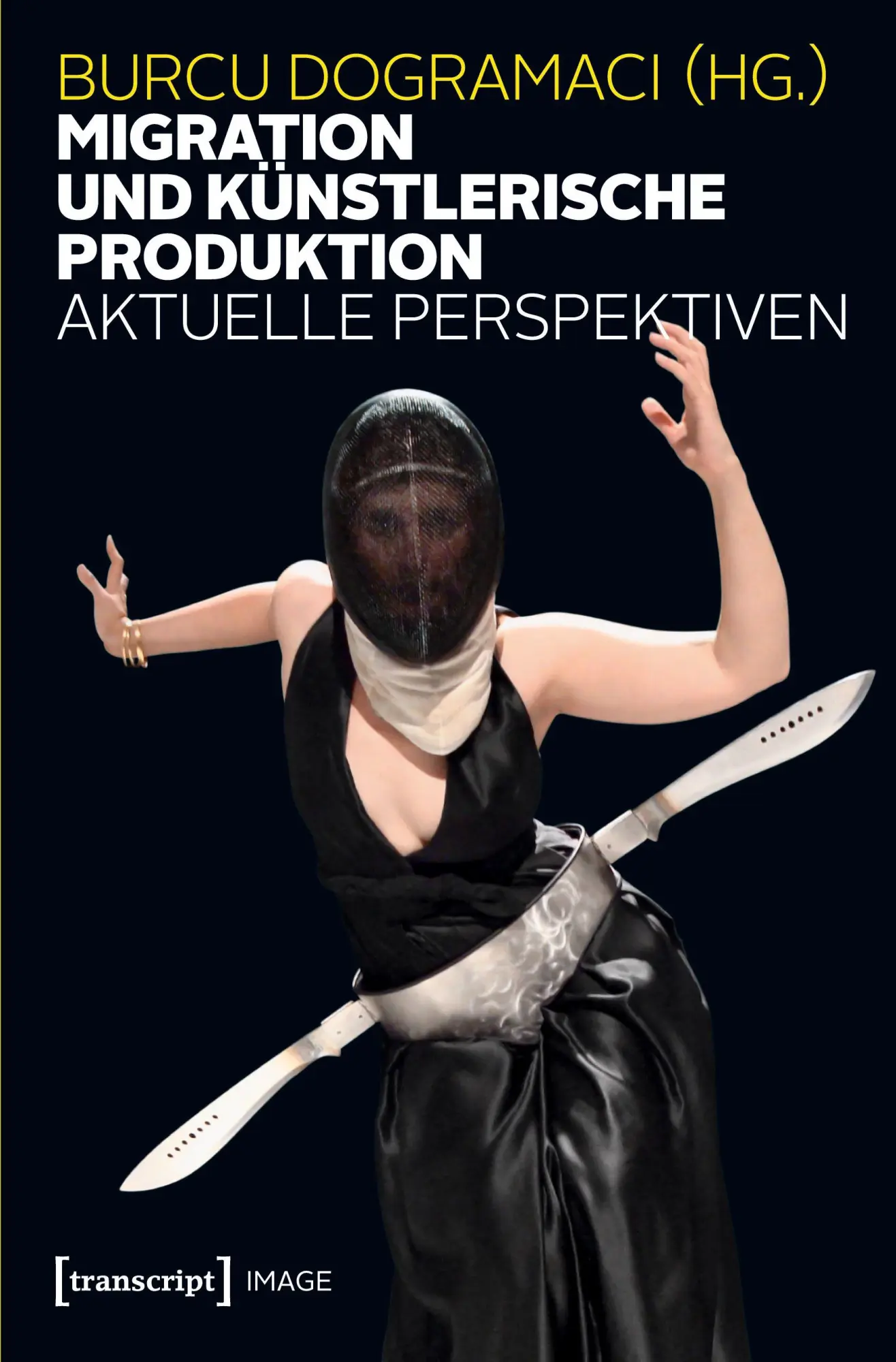 Cover: 9783837623659 | Migration und künstlerische Produktion | Burcu Dogramaci | Taschenbuch