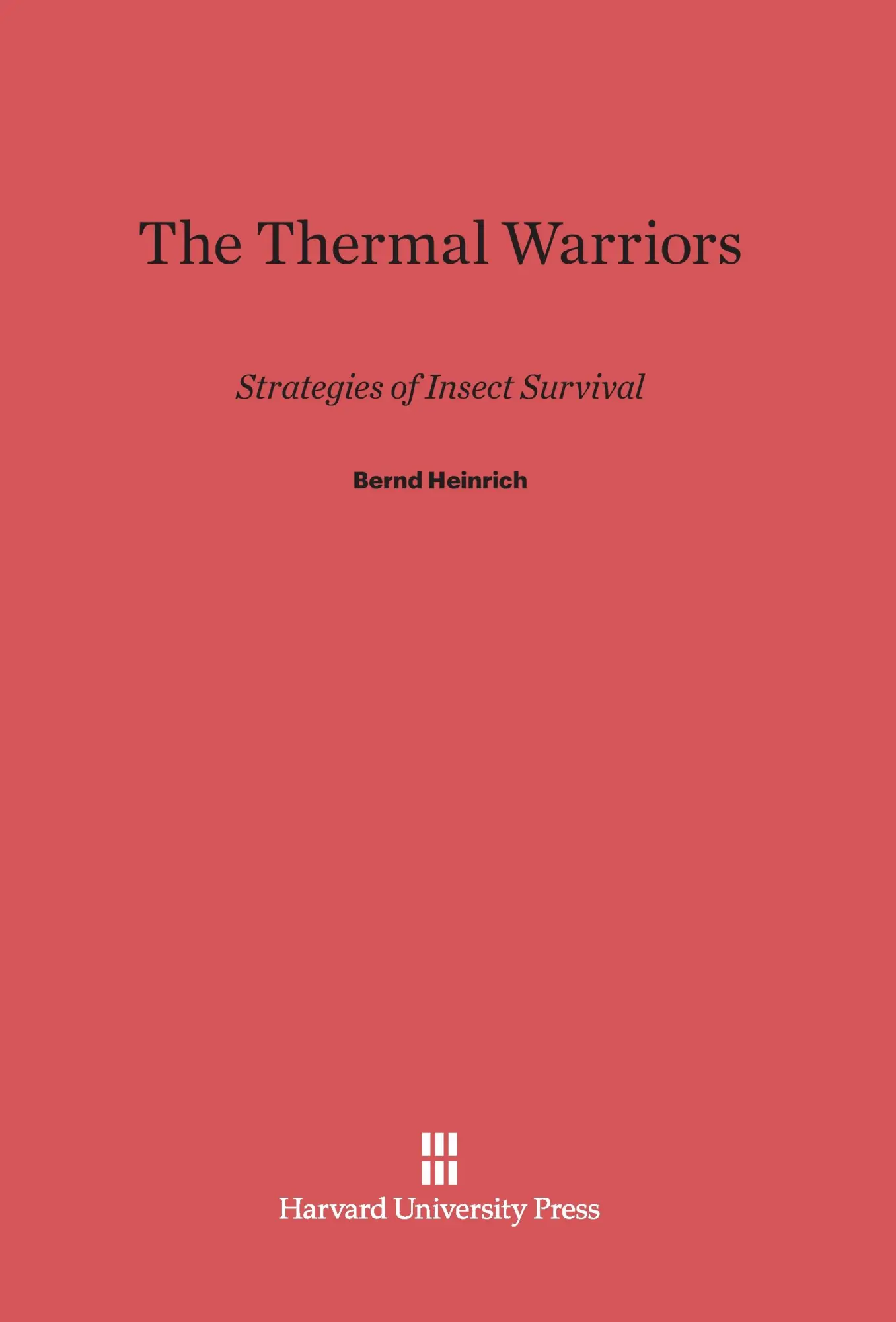 Cover: 9780674183759 | The Thermal Warriors | Strategies of Insect Survival | Bernd Heinrich