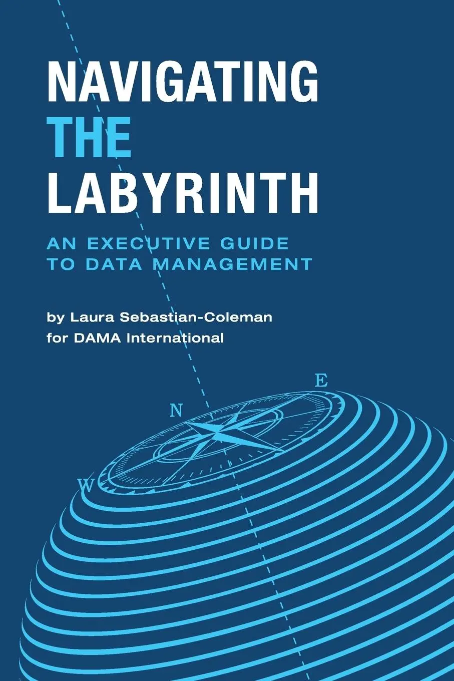 Cover: 9781634623759 | Navigating the Labyrinth | An Executive Guide to Data Management