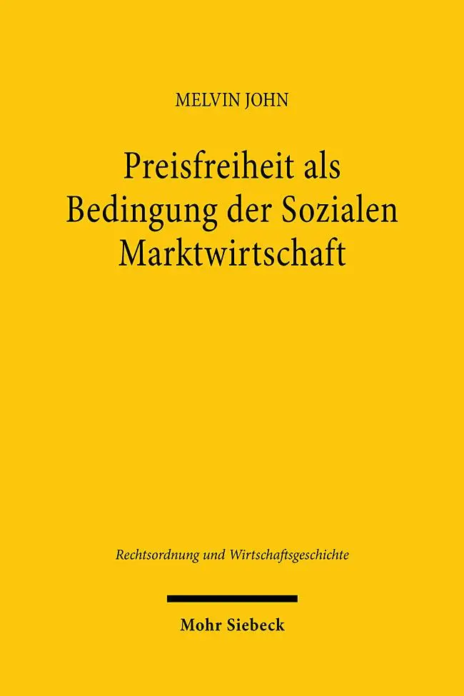 Cover: 9783161643859 | Preisfreiheit als Bedingung der Sozialen Marktwirtschaft | Melvin John