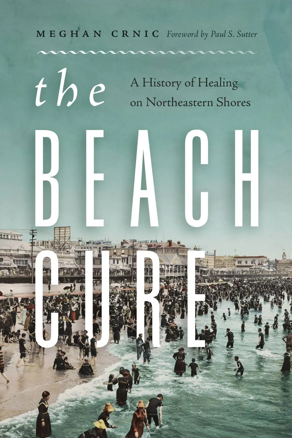 Cover: 9780295753959 | The Beach Cure | A History of Healing on Northeastern Shores | Crnic