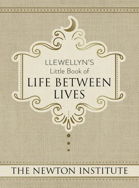 Cover: 9780738753959 | Llewellyn's Little Book of Life Between Lives | Newton Institute The