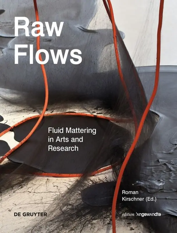 Cover: 9783110523959 | Raw Flows. Fluid Mattering in Arts and Research | Roman Kirschner