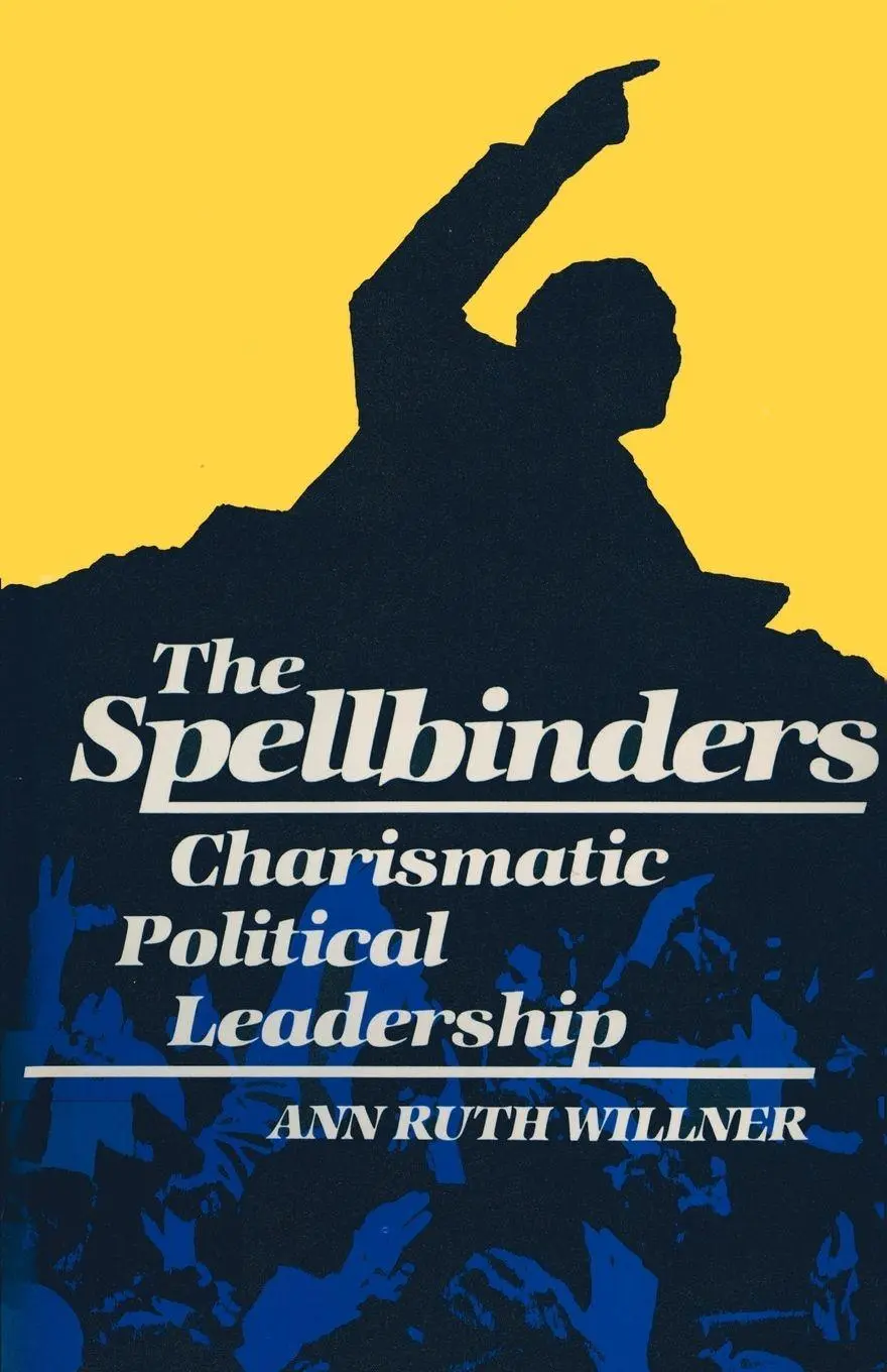 Cover: 9780300034059 | The Spellbinders | Charismatic Political Leadership | Ann Ruth Willner
