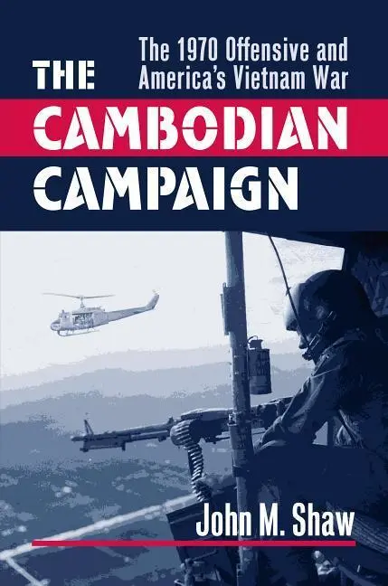 Cover: 9780700614059 | The Cambodian Campaign – The 1970 Offensive and America`s Vietnam War