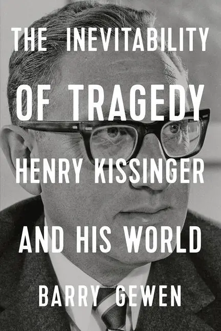 Cover: 9781324004059 | The Inevitability of Tragedy: Henry Kissinger and His World | Gewen
