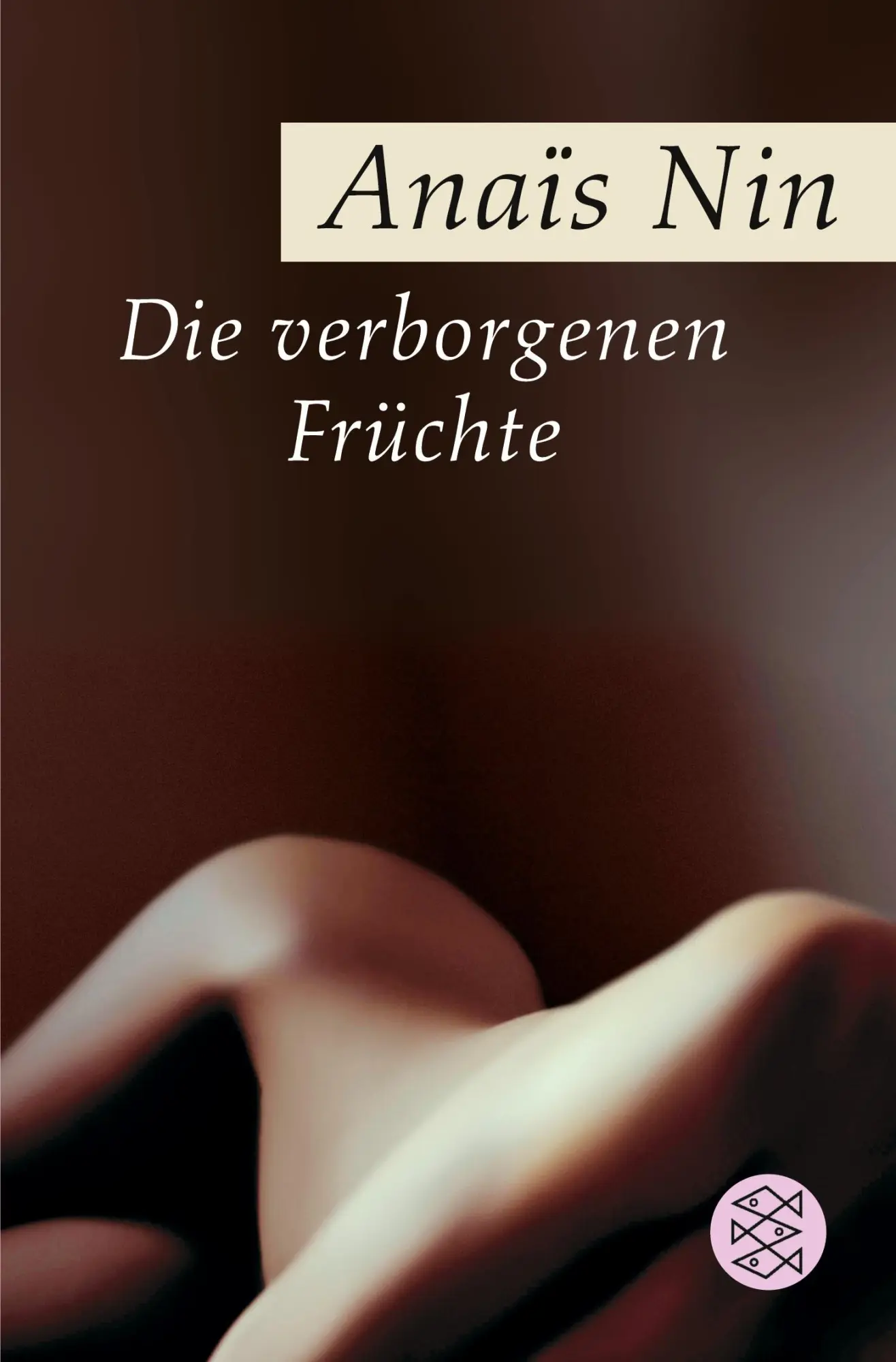 Cover: 9783596164059 | Die verborgenen Früchte | Erotische Erzählungen | Anaïs Nin | Buch