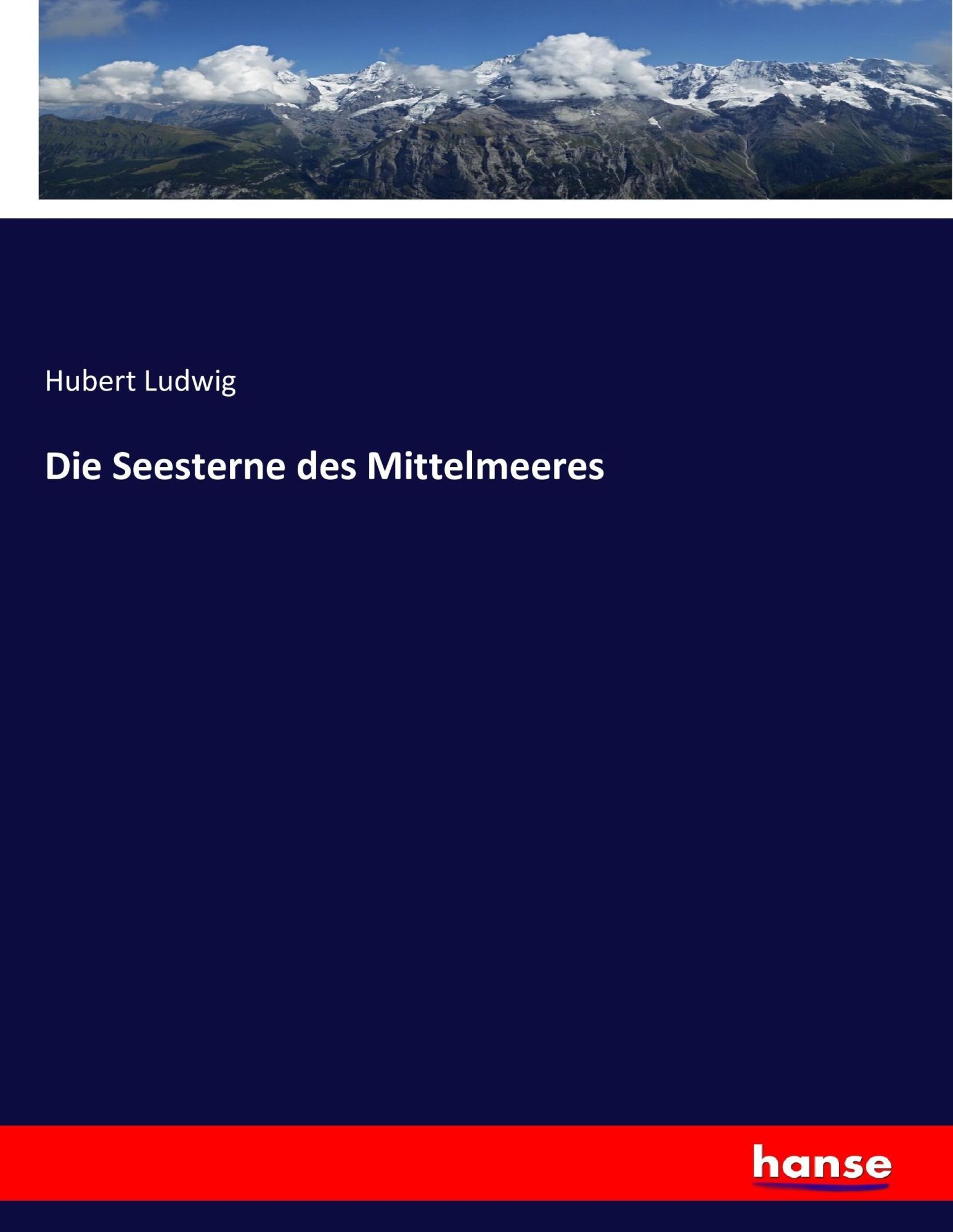 Cover: 9783743434059 | Die Seesterne des Mittelmeeres | Hubert Ludwig | Taschenbuch | 544 S.