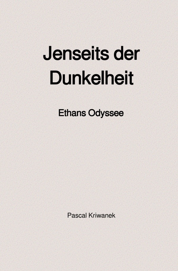 Cover: 9783818774059 | Jenseits der Dunkelheit | Ethans Odyssee. DE | Pascal Kriwanek | Buch